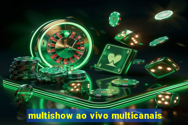 multishow ao vivo multicanais